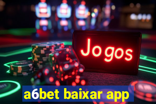 a6bet baixar app